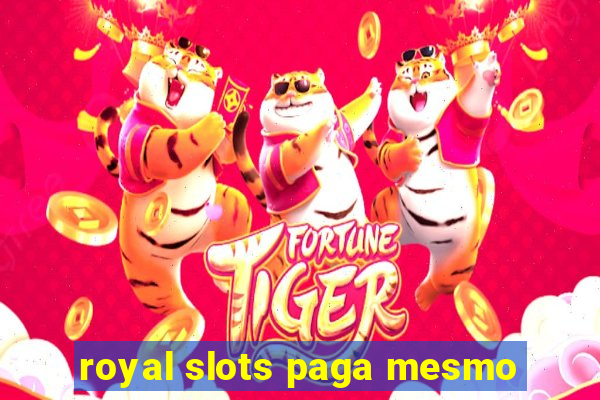 royal slots paga mesmo